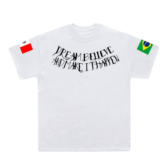 Dream Believe and Make It Happen White T-Shirt